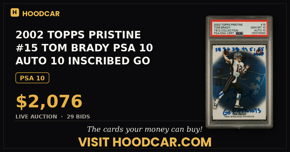 2002 TOPPS PRISTINE #15 TOM BRADY PSA 10 AUTO 10 INSCRIBED "GO PATRIOTS"