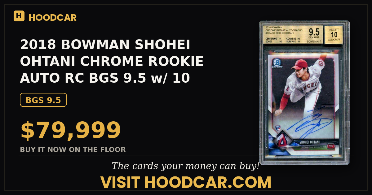 2018 BOWMAN SHOHEI OHTANI CHROME ROOKIE AUTO RC BGS 9.5 w/ 10 AUT0