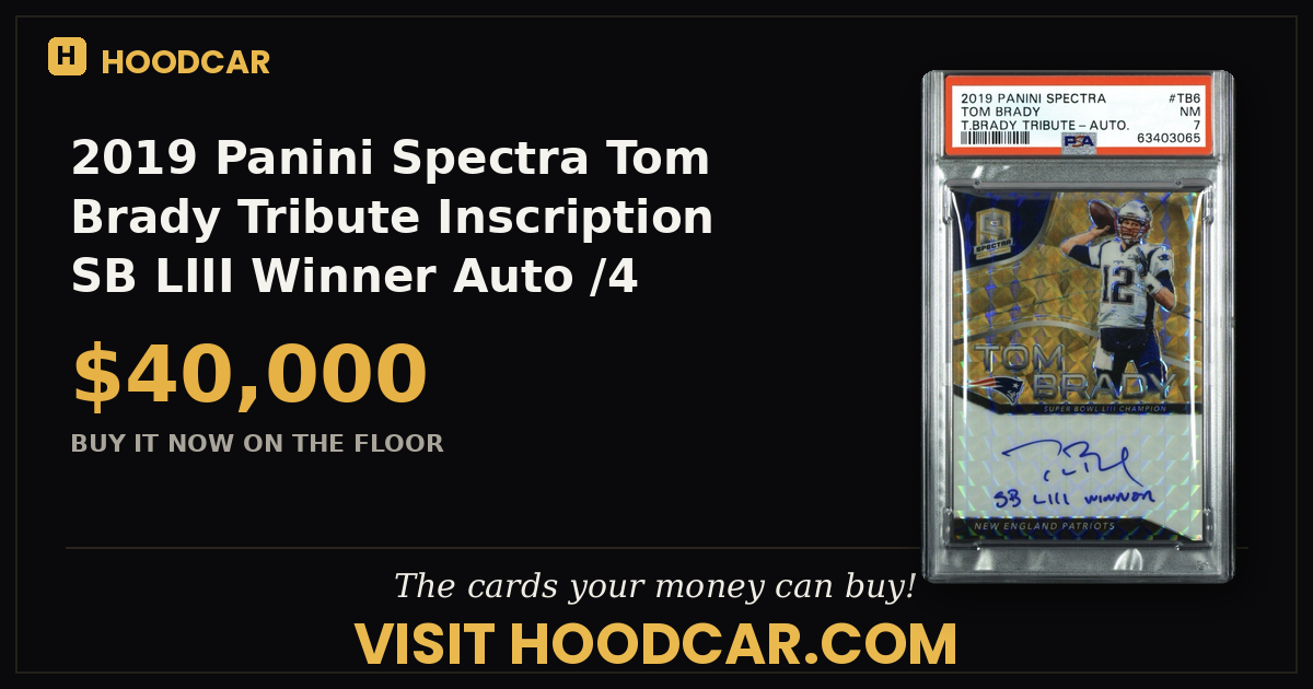 2019 Panini Spectra Tom Brady Tribute Inscription “SB LIII Winner” Auto /4 PSA 7