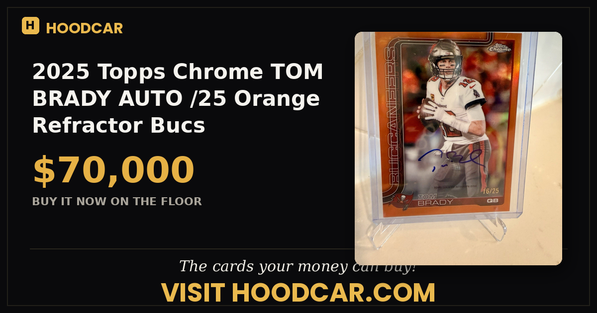 2025 Topps Chrome TOM BRADY AUTO /25 Orange Refractor Bucs